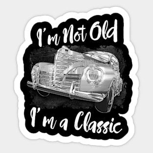 I'm Not Old I'm Classic Funny Car Graphic - Mens & Womens T-Shirt Sticker